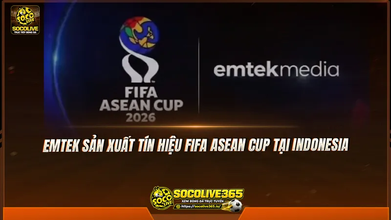 EMTEK sản xuất tín hiệu FIFA ASEAN Cup tại Indonesia EMTEK sản xuất tín hiệu FIFA ASEAN Cup tại Indonesia